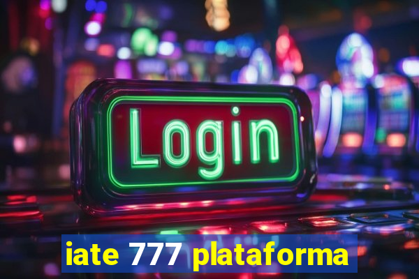 iate 777 plataforma